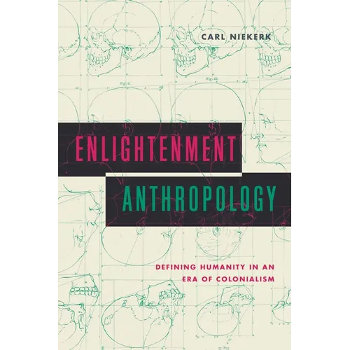 Enlightenment Anthropology: Defining Humanity in an Era of Colonialism