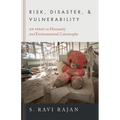 Risk, Disaster, and Vulnerability: An Essay on Humanity and Environmental Catastrophe