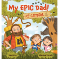My Epic Dad! Takes Us Camping