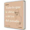 Todo Lo Que Le Diría a Mi Yo del Pasado / Everything I Would Tell My Old Self
