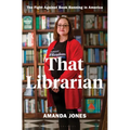That Librarian: The Fight Against Book Banning in America