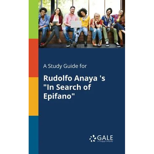 A Study Guide for Rudolfo Anaya 's "In Search of Epifano"