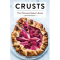 Crusts: The Revised Edition: The Ultimate Baker's Book Revised Edition
