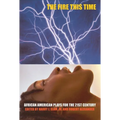 The Fire This Time: African-American Plays for the 21st Century