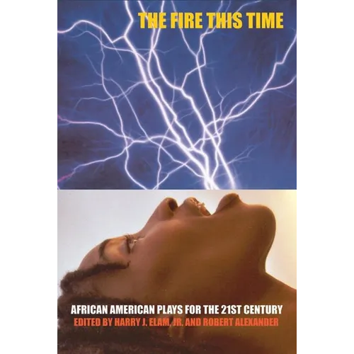 The Fire This Time: African-American Plays for the 21st Century