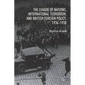 The League of Nations, International Terrorism, and British Foreign Policy, 1934-1938