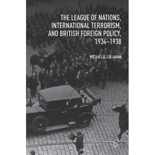 The League of Nations, International Terrorism, and British Foreign Policy, 1934-1938