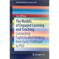 The Models of Engaged Learning and Teaching: Connecting Sophisticated Thinking from Early Childhood to PhD