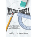 The Math Mafia: How a Persistent Group of Reformers Standardized American Education