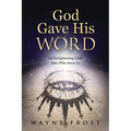 God Gave His WORD: An Enlightening Look Into Who Jesus Is