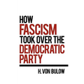 How Fascism Took Over the Democratic Party