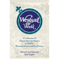 Westsail the World: A Collection of Almost True Sea Stories as Told by Westsail Owners and Ex-Owners. Selected and Edited by Bud Taplin