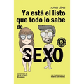 Ya está el listo que todo lo sabe de SEXO