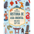 Historia de Asia Oriental: 1000 datos fascinantes sobre China y Japón