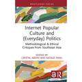 Internet Popular Culture and (Everyday) Politics: Methodological & Ethical Critiques from Southeast Asia