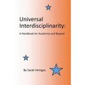 Universal Interdisciplinarity: A Handbook for Academia and Beyond