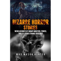 Bizarre Horror Stories: Weird Accounts Of Swamp Monsters, Yowies, Trolls & Other Strange Creatures
