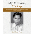 My Memoirs, My Life: An Autobiography of a Boy Aged 12 Who Left His Village in China to Travel to Fiji in 1950.