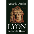 Lyon, miroir de Rome