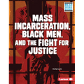 Mass Incarceration, Black Men, and the Fight for Justice