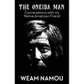 The Oneida Man: Conversations with my Native American Friend