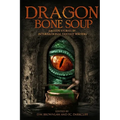 Dragon Bone Soup: A showcase of sixteen of the best international writing talents in Fantasy and Science Fiction