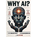 Why AI? Is Smartest... Is Dangerous... Is Divine