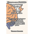 Vivere con l'ADHD: Comprendere, Gestire e Crescere Oltre le Sfide: Comprendere, Gestire e Crescere Oltre le Sfide: Una guida completa e aggiornata per