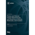 Photon and Particle Impact Spectroscopy and Dynamics of Atoms, Molecules, and Clusters