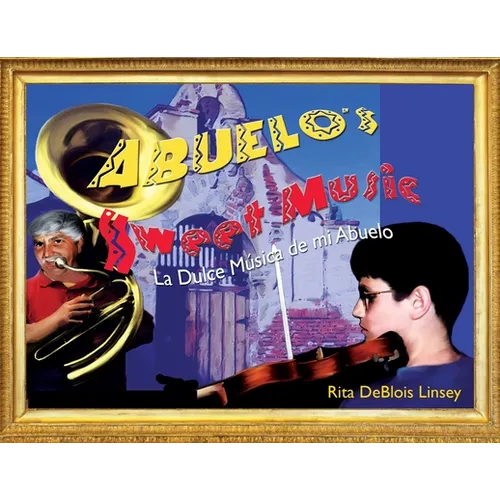 Abuelo's Sweet Music: La Dulce Musica de mi Abuelo