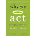 Why We ACT: Turning Bystanders Into Moral Rebels