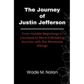 The Journey of Justin Jefferson: From Humble Beginnings in Louisiana to Record-Breaking Success with the Minnesota Vikings
