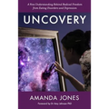 Uncovery: A New Understanding Behind Radical Freedom from Eating Disorders and Depression