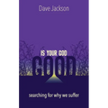 Is Your God Good?: Searching for Why We Suffer