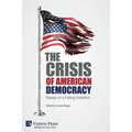 The Crisis of American Democracy: Essays on a Failing Institution