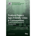 Feature Papers "Age-Friendly Cities & Communities: State of the Art and Future Perspectives"