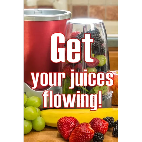 Get Your Juices Flowing!: Getting Healthier via Juicing Amazing Gift Idea