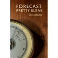 Forecast: Pretty Bleak: Poems