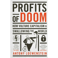 Profits of Doom: How Vulture Capitalism Is Swallowing the World: Updated Edition