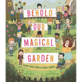 Behold Our Magical Garden: Poems Fresh from a School Garden