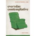 Everyday Contemplative: The Way of Prayerful Living