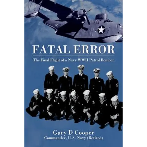 Fatal Error: The Final Flight of a Navy WWII Patrol Bomber