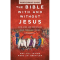 The Bible with and Without Jesus - Participant Guide: How Jews and Christians Read the Same Stories Differently