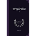 Anatomy, Descriptive And Applied, Volume 2