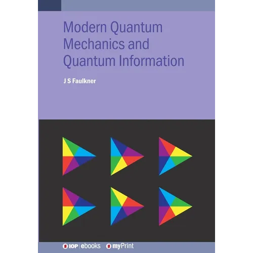 Modern Quantum Mechanics and Quantum Information: A Pracitcal Applications Approach