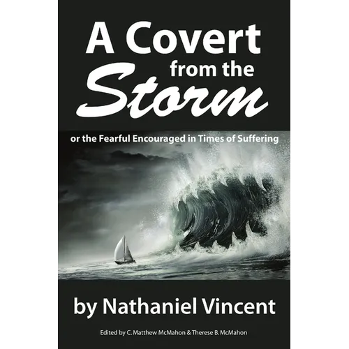 A Covert from the Storm, or the Fearful Encouraged in Times of Suffering
