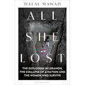 All She Lost: The Explosion in Lebanon, the Collapse of a Nation and the Women Who Survive - Between Civil War, Israel and Hezbollah