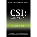 Ultimate Unofficial Csi Las Vegas Season One Guide: Crime Scene Investigation Las Vegas Season 1 Unofficial Guide