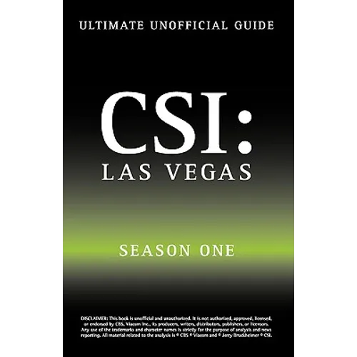 Ultimate Unofficial Csi Las Vegas Season One Guide: Crime Scene Investigation Las Vegas Season 1 Unofficial Guide - Paperback