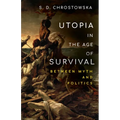 Utopia in the Age of Survival: Between Myth and Politics